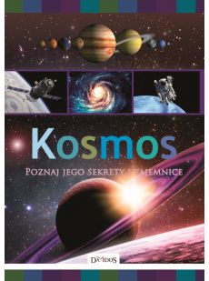 Kosmos. Poznaj jego sekrety i tajemnice
